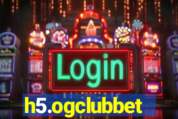 h5.ogclubbet