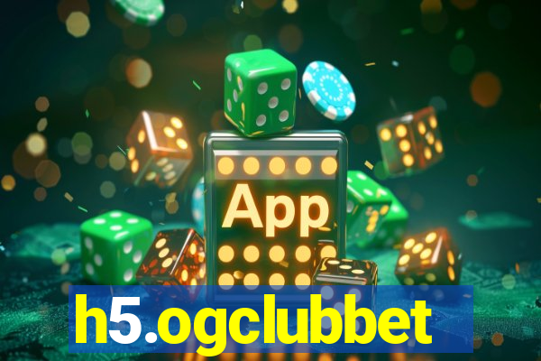 h5.ogclubbet