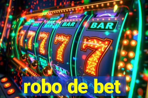 robo de bet