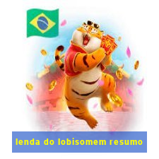 lenda do lobisomem resumo