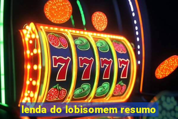 lenda do lobisomem resumo