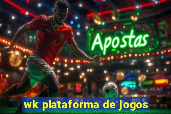 wk plataforma de jogos