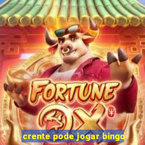 crente pode jogar bingo