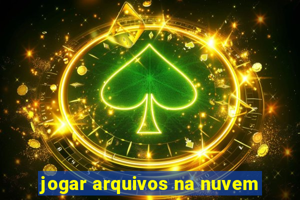 jogar arquivos na nuvem