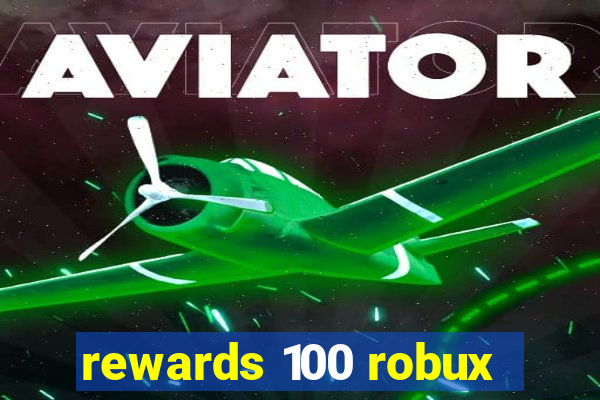 rewards 100 robux