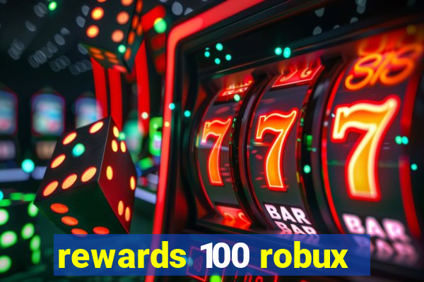 rewards 100 robux