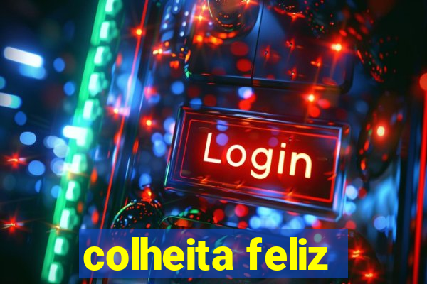 colheita feliz