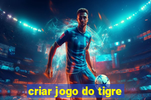 criar jogo do tigre