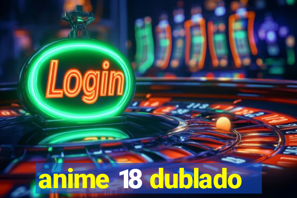 anime 18 dublado