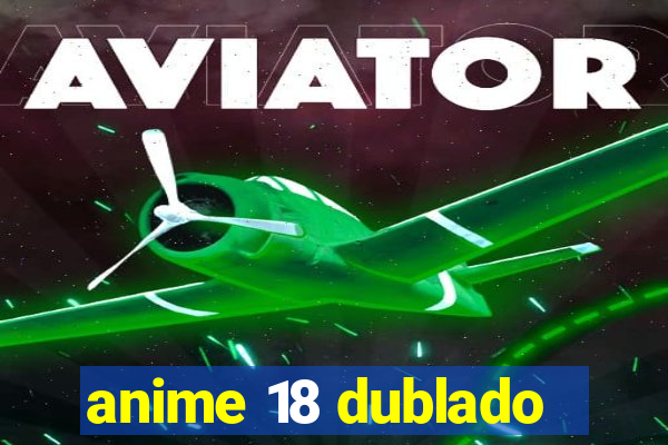 anime 18 dublado