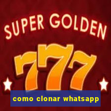 como clonar whatsapp