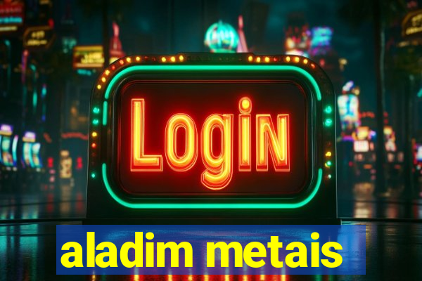 aladim metais