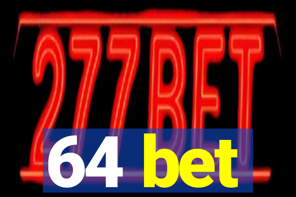 64 bet