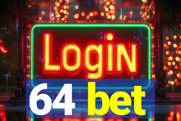 64 bet