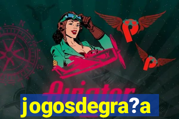 jogosdegra?a