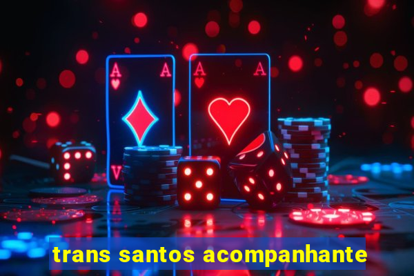 trans santos acompanhante