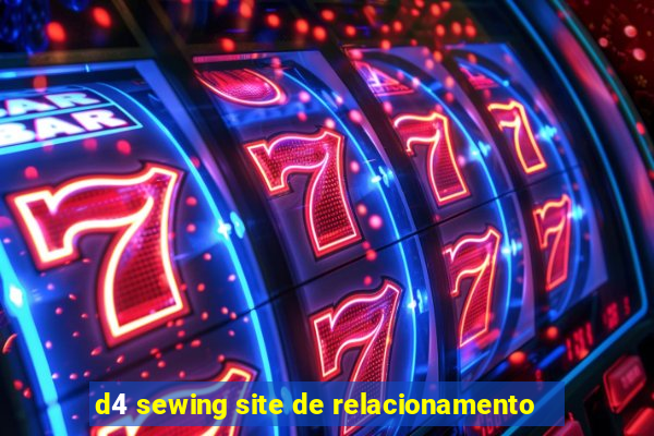 d4 sewing site de relacionamento