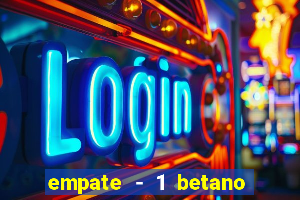 empate - 1 betano o que significa