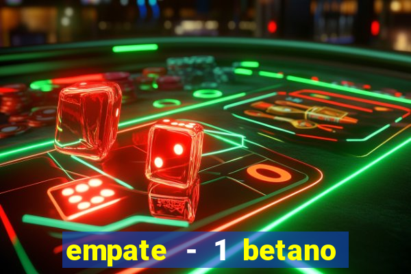 empate - 1 betano o que significa