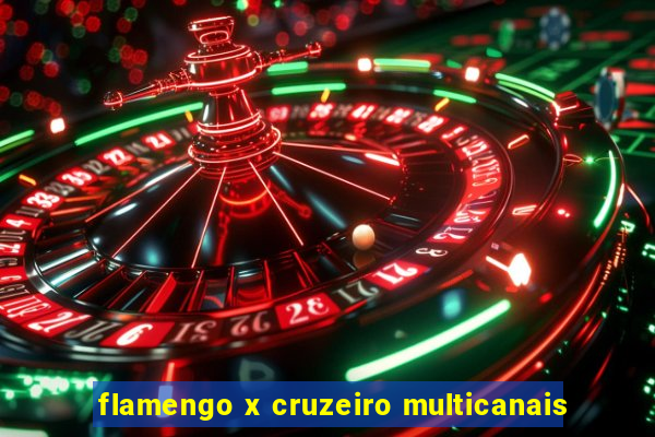 flamengo x cruzeiro multicanais