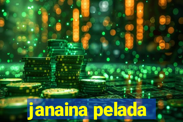 janaina pelada