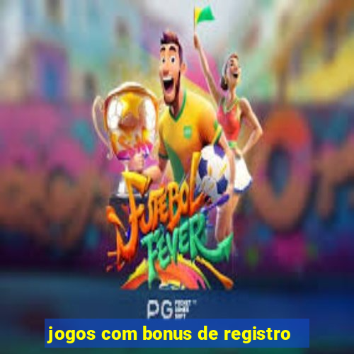 jogos com bonus de registro