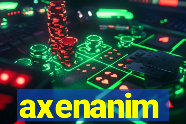 axenanim