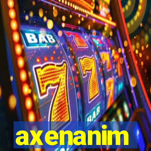 axenanim