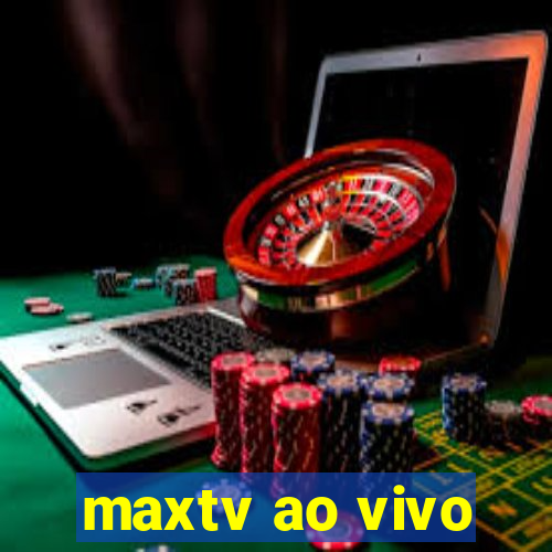 maxtv ao vivo