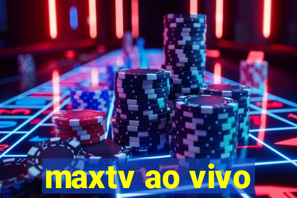 maxtv ao vivo