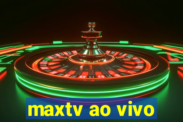 maxtv ao vivo