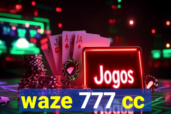 waze 777 cc