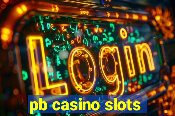 pb casino slots