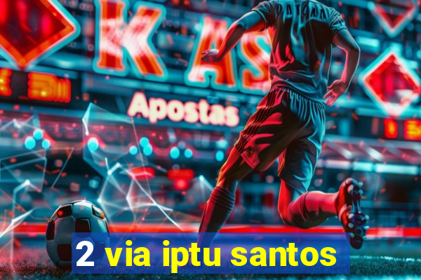 2 via iptu santos