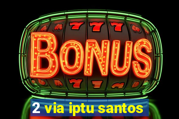 2 via iptu santos