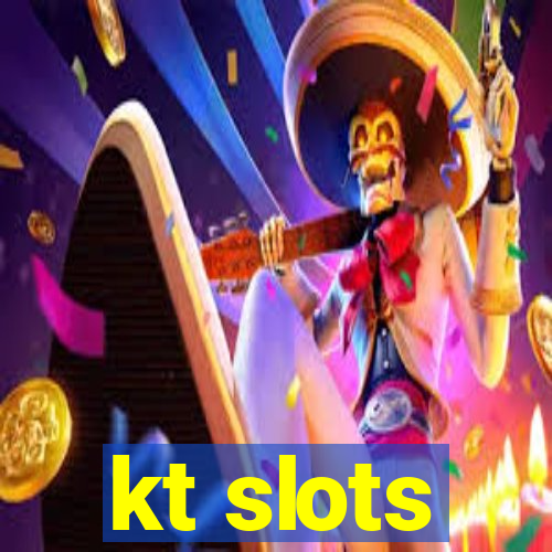 kt slots