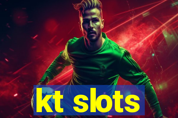 kt slots