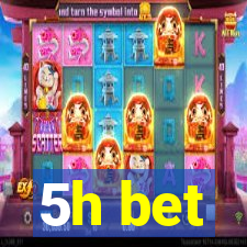 5h bet