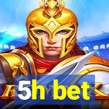 5h bet