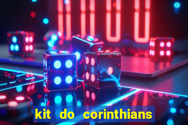 kit do corinthians dls 22