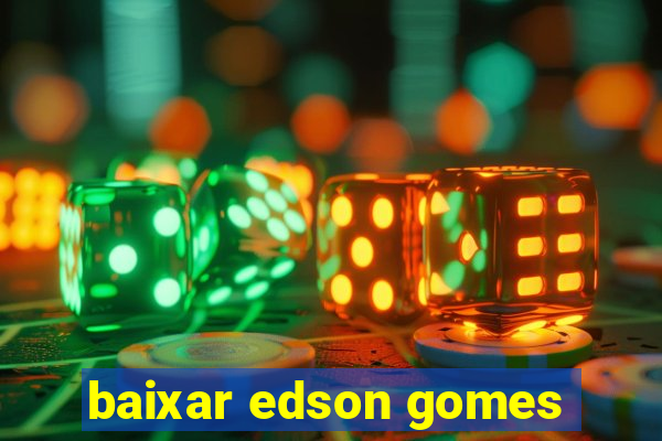 baixar edson gomes