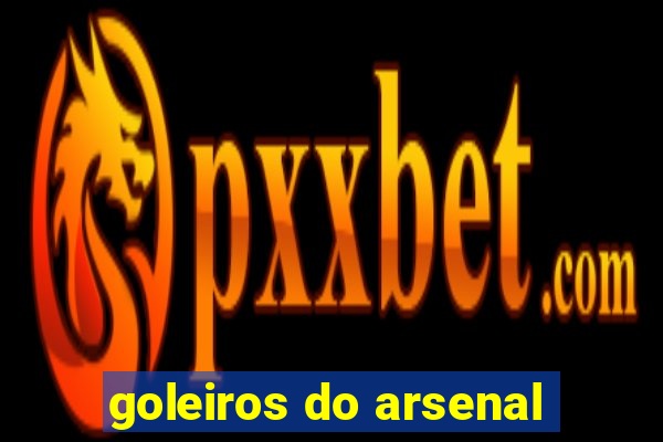 goleiros do arsenal