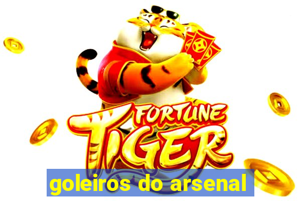 goleiros do arsenal