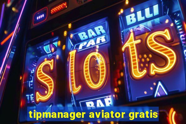 tipmanager aviator gratis