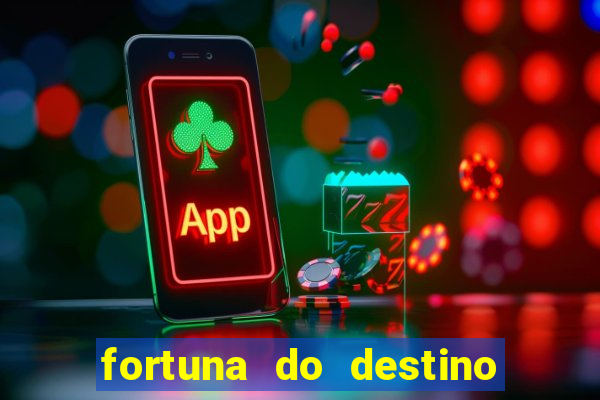 fortuna do destino fortuna do dentinho