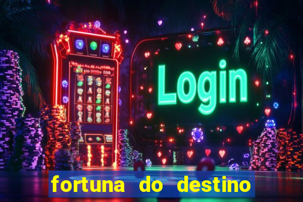 fortuna do destino fortuna do dentinho