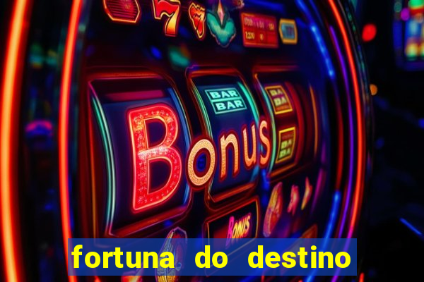 fortuna do destino fortuna do dentinho