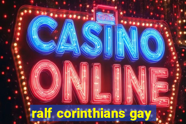 ralf corinthians gay