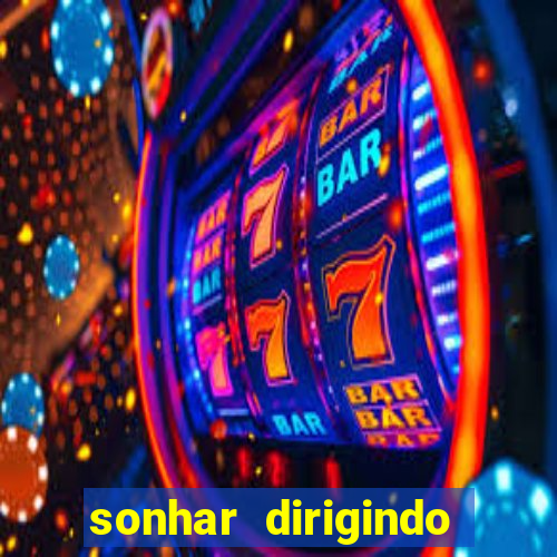 sonhar dirigindo carro jogo do bicho