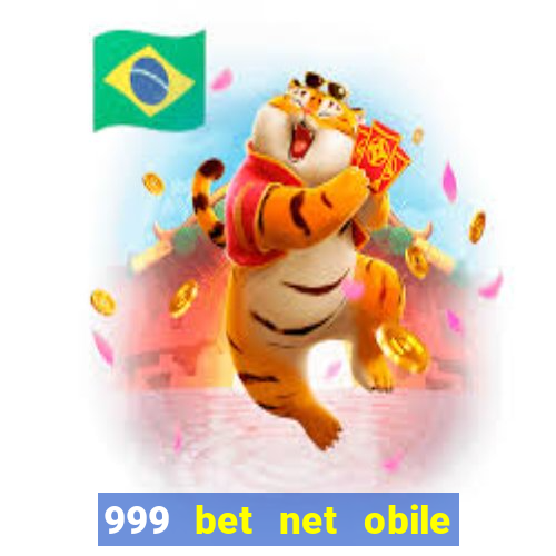 999 bet net obile conferir bilete